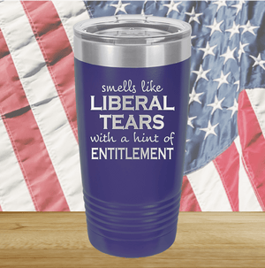 Smells Like Liberal Tears Tumbler - Stainless Steel - 1855 -