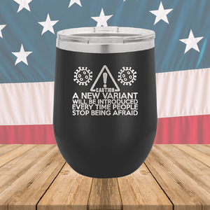 Caution a New Variant Will Be Introduced Every Time People Stop Being Afraid Tumbler - Stainless Steel - 2235 -