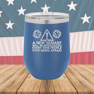 Caution a New Variant Will Be Introduced Every Time People Stop Being Afraid Tumbler - Stainless Steel - 2235 -