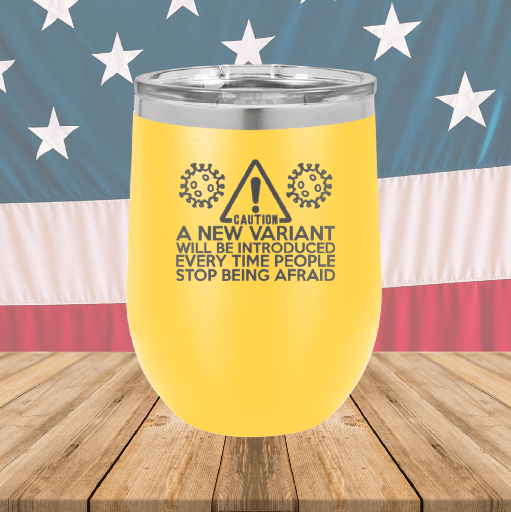 Caution a New Variant Will Be Introduced Every Time People Stop Being Afraid Tumbler - Stainless Steel - 2235 -