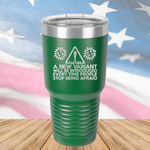 Caution a New Variant Will Be Introduced Every Time People Stop Being Afraid Tumbler - Stainless Steel - 2235 -