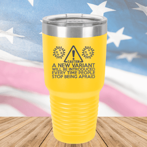 Caution a New Variant Will Be Introduced Every Time People Stop Being Afraid Tumbler - Stainless Steel - 2235 -