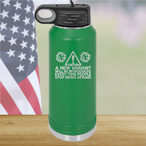 Caution a New Variant Will Be Introduced Every Time People Stop Being Afraid Tumbler - Stainless Steel - 2235 -