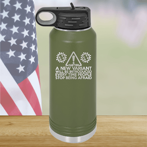 Caution a New Variant Will Be Introduced Every Time People Stop Being Afraid Tumbler - Stainless Steel - 2235 -