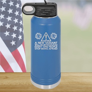 Caution a New Variant Will Be Introduced Every Time People Stop Being Afraid Tumbler - Stainless Steel - 2235 -