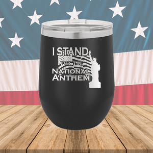 I Stand for the National Anthem 1 Tumbler - Stainless Steel - 2572 -