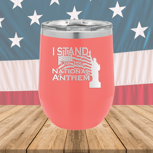 I Stand for the National Anthem 1 Tumbler - Stainless Steel - 2572 -