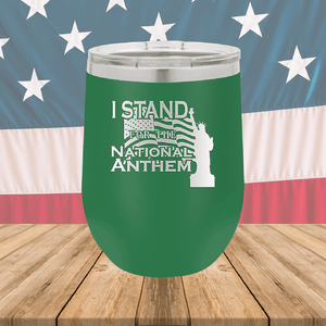 I Stand for the National Anthem 1 Tumbler - Stainless Steel - 2572 -