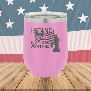 I Stand for the National Anthem 1 Tumbler - Stainless Steel - 2572 -