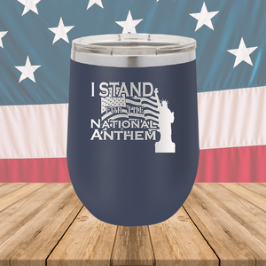 I Stand for the National Anthem 1 Tumbler - Stainless Steel - 2572 -