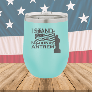 I Stand for the National Anthem 1 Tumbler - Stainless Steel - 2572 -