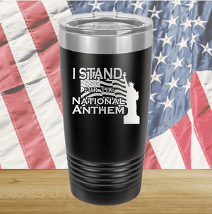 I Stand for the National Anthem 1 Tumbler - Stainless Steel - 2572 -