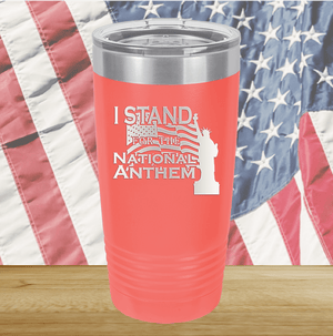 I Stand for the National Anthem 1 Tumbler - Stainless Steel - 2572 -