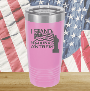 I Stand for the National Anthem 1 Tumbler - Stainless Steel - 2572 -