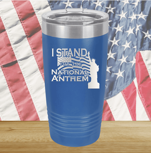 I Stand for the National Anthem 1 Tumbler - Stainless Steel - 2572 -