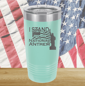 I Stand for the National Anthem 1 Tumbler - Stainless Steel - 2572 -