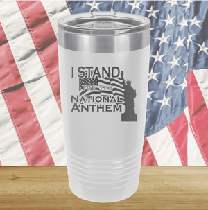 I Stand for the National Anthem 1 Tumbler - Stainless Steel - 2572 -