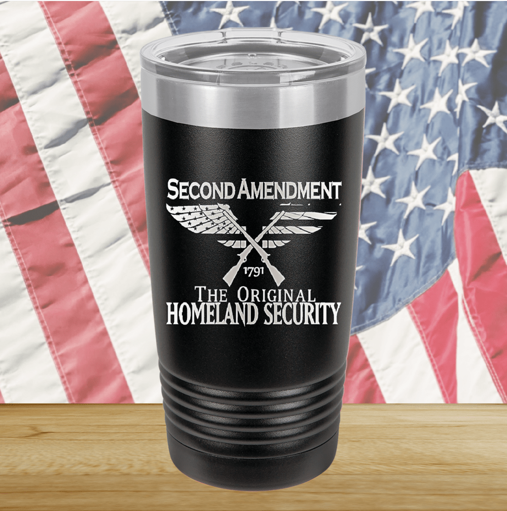 Second Amendment Original Homeland Security Tumbler - Stainless Steel - 2577 -