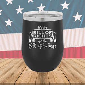 Its the Bill of Rights Not the Bill of Feelings Tumbler - Stainless Steel - 2578 -