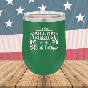 Its the Bill of Rights Not the Bill of Feelings Tumbler - Stainless Steel - 2578 -