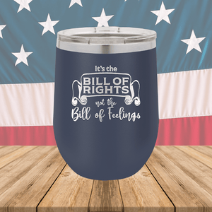 Its the Bill of Rights Not the Bill of Feelings Tumbler - Stainless Steel - 2578 -