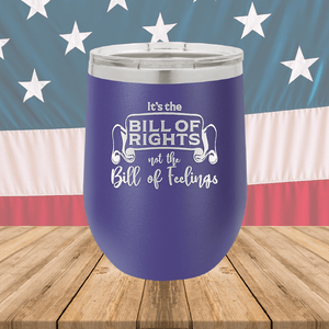 Its the Bill of Rights Not the Bill of Feelings Tumbler - Stainless Steel - 2578 -