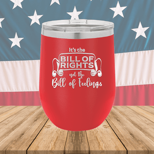 Its the Bill of Rights Not the Bill of Feelings Tumbler - Stainless Steel - 2578 -