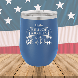 Its the Bill of Rights Not the Bill of Feelings Tumbler - Stainless Steel - 2578 -