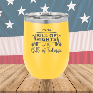 Its the Bill of Rights Not the Bill of Feelings Tumbler - Stainless Steel - 2578 -