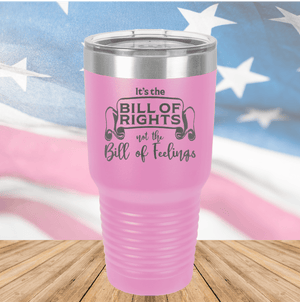 Its the Bill of Rights Not the Bill of Feelings Tumbler - Stainless Steel - 2578 -