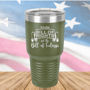 Its the Bill of Rights Not the Bill of Feelings Tumbler - Stainless Steel - 2578 -