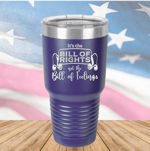 Its the Bill of Rights Not the Bill of Feelings Tumbler - Stainless Steel - 2578 -