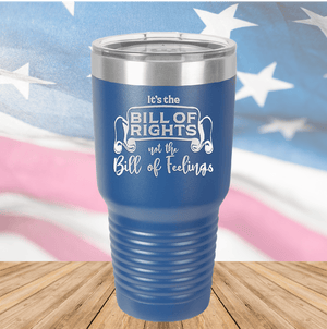 Its the Bill of Rights Not the Bill of Feelings Tumbler - Stainless Steel - 2578 -