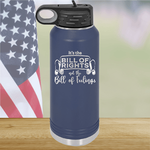 Its the Bill of Rights Not the Bill of Feelings Tumbler - Stainless Steel - 2578 -