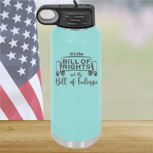 Its the Bill of Rights Not the Bill of Feelings Tumbler - Stainless Steel - 2578 -