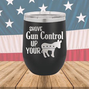 Shove Gun Control Up Your Ass Donkey Tumbler - Stainless Steel - 2579 -