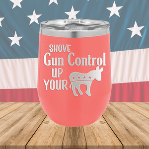 Shove Gun Control Up Your Ass Donkey Tumbler - Stainless Steel - 2579 -