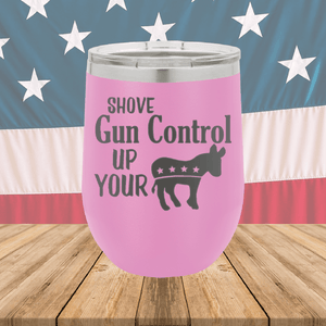 Shove Gun Control Up Your Ass Donkey Tumbler - Stainless Steel - 2579 -