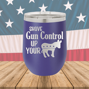 Shove Gun Control Up Your Ass Donkey Tumbler - Stainless Steel - 2579 -