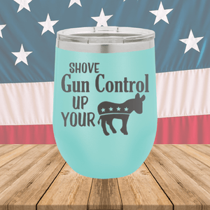 Shove Gun Control Up Your Ass Donkey Tumbler - Stainless Steel - 2579 -