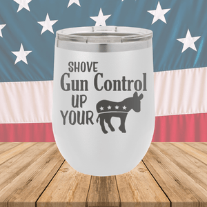 Shove Gun Control Up Your Ass Donkey Tumbler - Stainless Steel - 2579 -