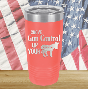 Shove Gun Control Up Your Ass Donkey Tumbler - Stainless Steel - 2579 -