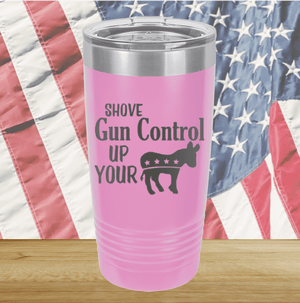 Shove Gun Control Up Your Ass Donkey Tumbler - Stainless Steel - 2579 -