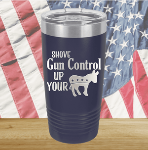 Shove Gun Control Up Your Ass Donkey Tumbler - Stainless Steel - 2579 -