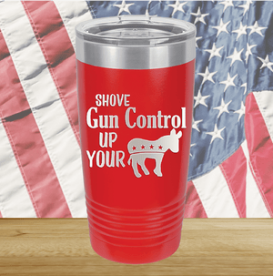 Shove Gun Control Up Your Ass Donkey Tumbler - Stainless Steel - 2579 -