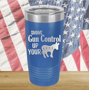 Shove Gun Control Up Your Ass Donkey Tumbler - Stainless Steel - 2579 -