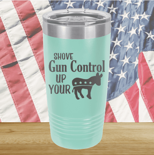 Shove Gun Control Up Your Ass Donkey Tumbler - Stainless Steel - 2579 -