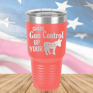 Shove Gun Control Up Your Ass Donkey Tumbler - Stainless Steel - 2579 -