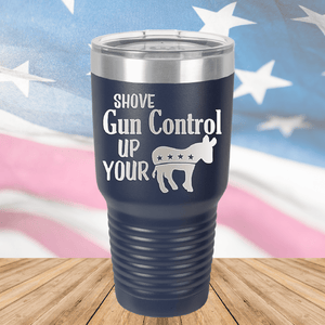 Shove Gun Control Up Your Ass Donkey Tumbler - Stainless Steel - 2579 -