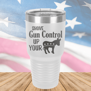 Shove Gun Control Up Your Ass Donkey Tumbler - Stainless Steel - 2579 -